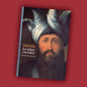 Saladin, le sultan chevalier