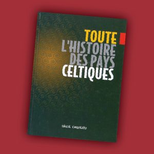 Toute l’histoire des pays celtiques